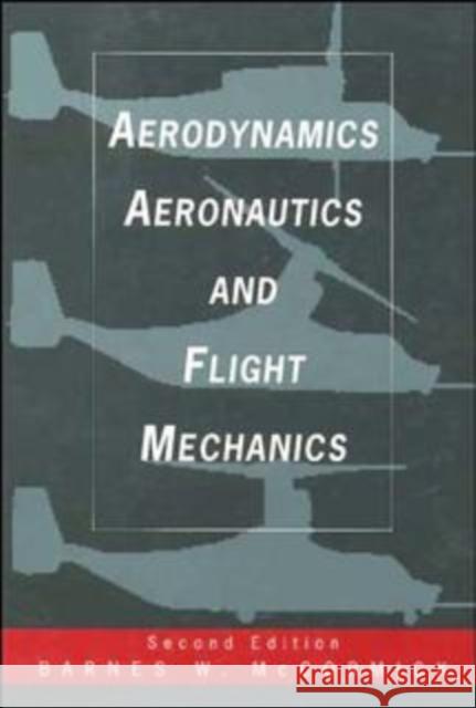 Aerodynamics, Aeronautics, and Flight Mechanics Barnes McCormic McCormick 9780471575061 John Wiley & Sons