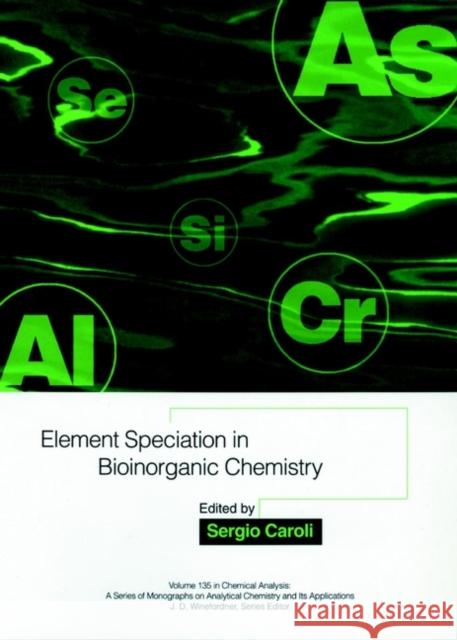 Element Speciation in Bioinorganic Chemistry Sergio Caroli 9780471576419 Wiley-Interscience