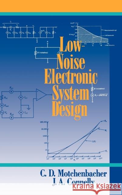 Low-Noise Electronic System Design C. D. Motchenbacher J. A. Connelly 9780471577423 Wiley-Interscience