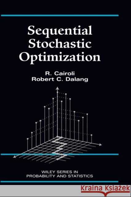 Sequential Stochastic Optimization R. Cairoli Robert C. Dalang 9780471577546