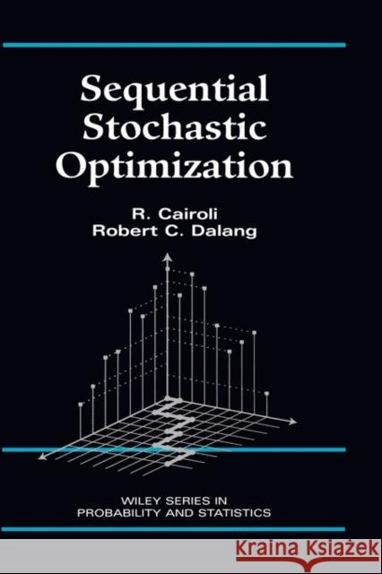 Sequential Stochastic Optimization R. Cairoli Robert C. Dalang 9780471577546 Wiley-Interscience