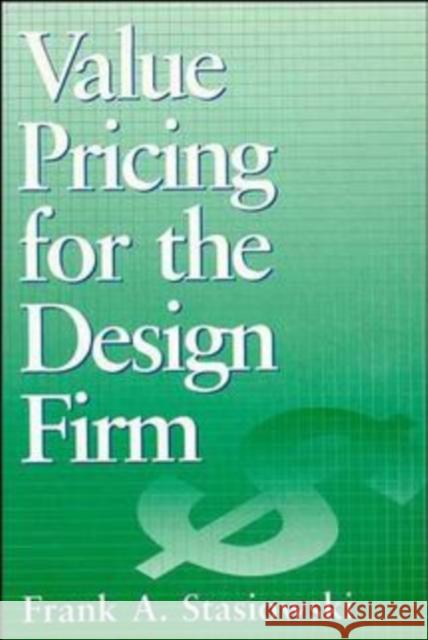 Value Pricing for the Design Firm Frank A. Stasiowski 9780471579335