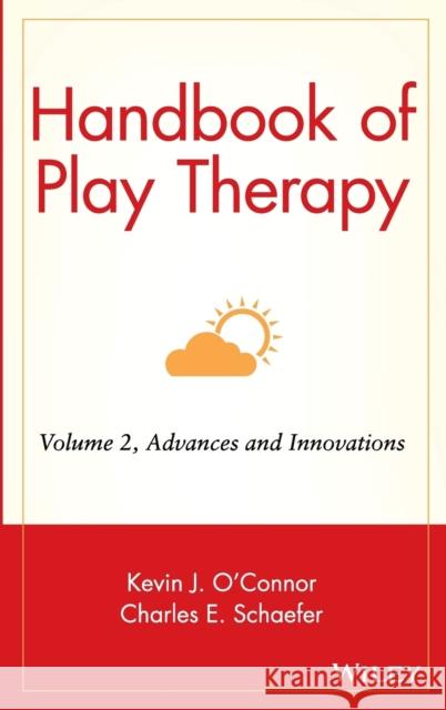 Handbook of Play Therapy, Advances and Innovations Schaefer, Charles E. 9780471584636 John Wiley & Sons