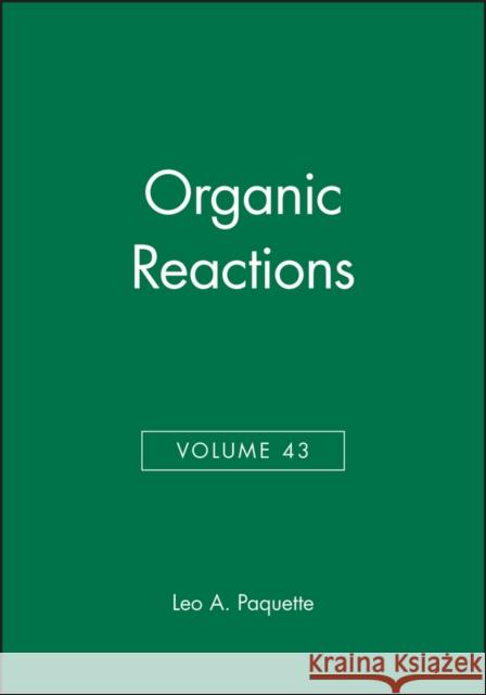 Organic Reactions, Volume 43 Leo A. Paquette Paquette 9780471584797 John Wiley & Sons