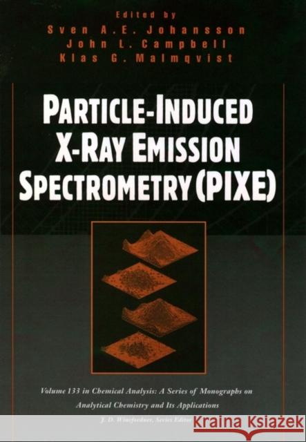 Particle-Induced X-Ray Emission Spectrometry (Pixe) Johansson, Sven A. E. 9780471589440 Wiley-Interscience
