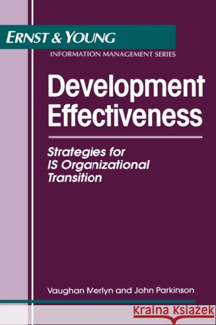 Development Effectiveness: Strategies for Is Organizational Transition Ernst & Young Llp 9780471589549 John Wiley & Sons