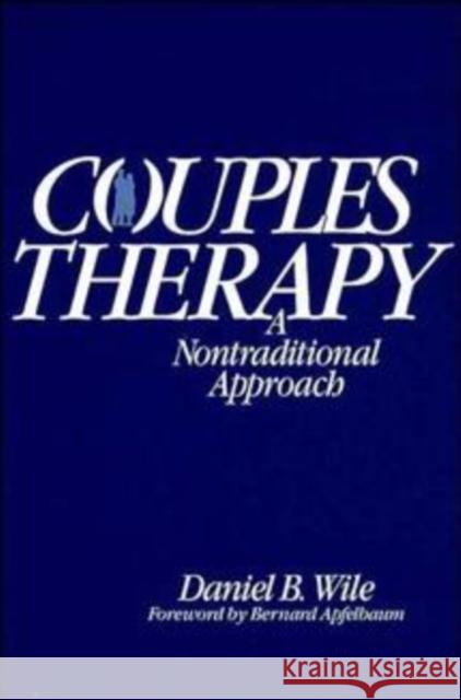 Couples Therapy: A Nontraditional Approach Wile, Daniel B. 9780471589891 John Wiley & Sons