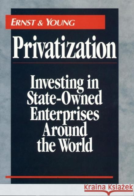 Privatization: Investing in State-Owned Enterprises Around the World Ernst &. Young Llp 9780471593232 John Wiley & Sons