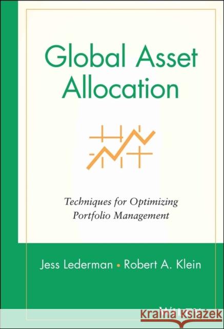 Global Asset Allocation: Techniques for Optimizing Portfolio Management Lederman, Jess 9780471593737 John Wiley & Sons