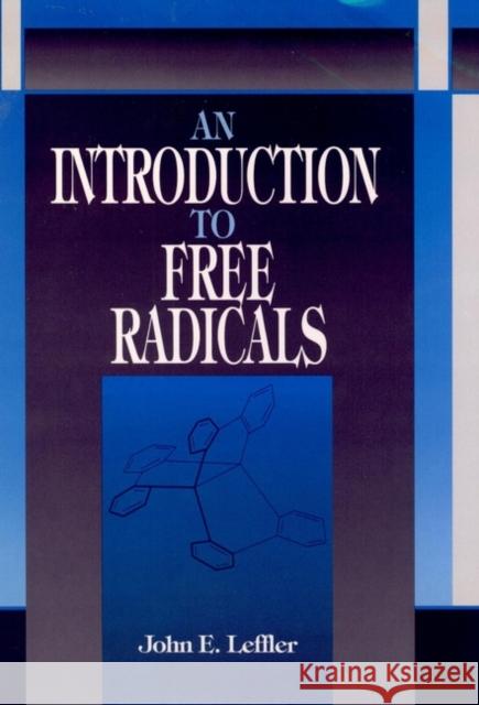 An Introduction to Free Radicals John E. Laffler John E. Leffler 9780471594062