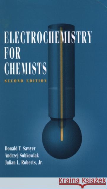 Electrochemistry for Chemists Donald T. Sawyer Andrzej Sobkowiak Jr. Julian L. Roberts 9780471594680 Wiley-Interscience