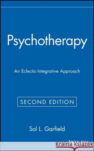 Psychotherapy: An Eclectic-Integrative Approach Garfield, Sol L. 9780471595564 John Wiley & Sons