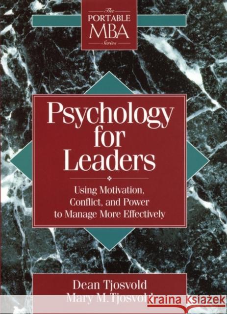 Psychology for Leaders: Using Motivation, Conflict, and Power to Manage More Effectively Tjosvold, Mary M. 9780471597551 John Wiley & Sons