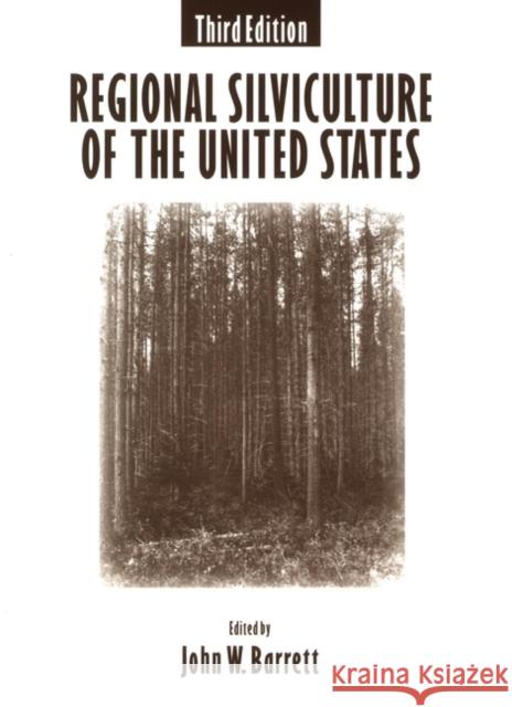 Regional Silviculture of the United States John W. Barrett Alan Ed. Barrett John W. Barrett 9780471598176 John Wiley & Sons