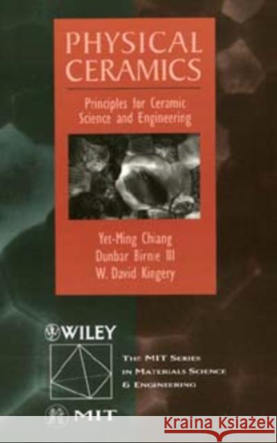 Physical Ceramics: Principles for Ceramic Science and Engineering Chiang, Yet-Ming 9780471598732 John Wiley & Sons