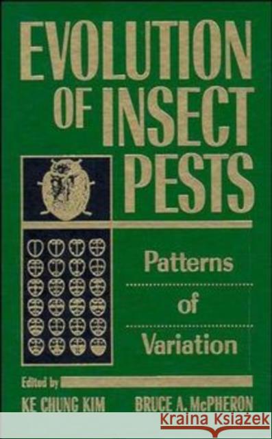 Evolution of Insect Pests: Patterns of Variation Kim, Ke Chung 9780471600770 John Wiley & Sons