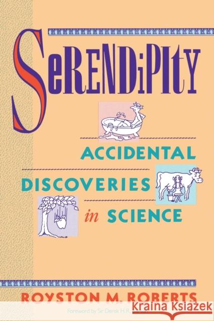 Serendipity: Accidental Discoveries in Science Roberts, Royston M. 9780471602033 0
