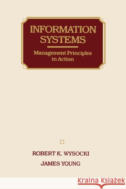 Information Systems: Management Principles in Action Wysocki, Robert K. 9780471603023