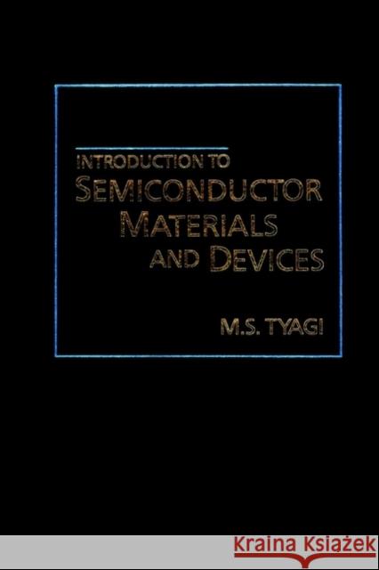 Introduction to Semiconductor Materials and Devices M. S. Tyagi 9780471605607 John Wiley & Sons
