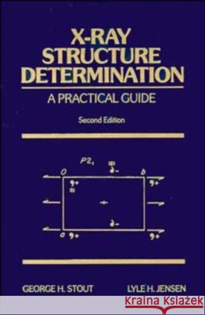 X-Ray Structure Determination: A Practical Guide Stout, George H. 9780471607113 Wiley-Interscience
