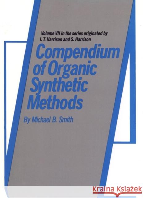 Compendium of Organic Synthetic Methods, Volume 7 Smith, Michael B. 9780471607137 Wiley-Interscience