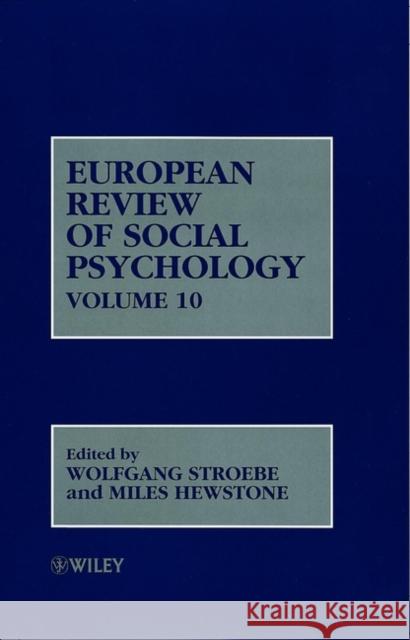 European Review of Social Psychology, Volume 10 Stroebe                                  Wolfgang Stroebe Miles Hewstone 9780471608134 John Wiley & Sons