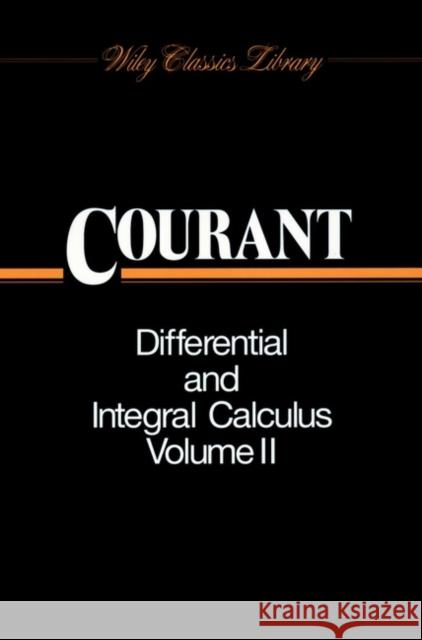 Differential and Integral Calculus, Volume 2 Richard Courant R. Courant 9780471608400 Wiley-Interscience