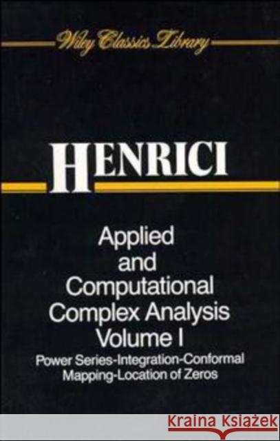 Applied and Computational Complex Analysis, Volume 1: Power Series Integration Conformal Mapping Location of Zero Henrici, Peter 9780471608417 Wiley-Interscience