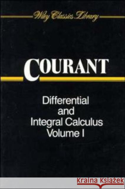 Differential and Integral Calculus, Volume 1 Richard Courant R. Courant 9780471608424 Wiley-Interscience