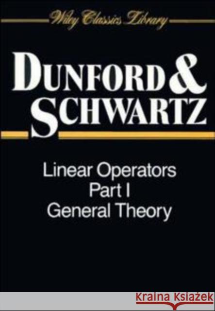 Linear Operators, Part 1 : General Theory Nelson James Dunford Jacob T. Schwartz 9780471608486
