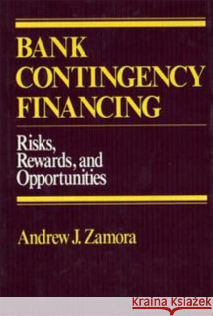 Bank Contingency Financing: Risks, Rewards, and Opportunities Zamora, Andrew J. 9780471608943 John Wiley & Sons