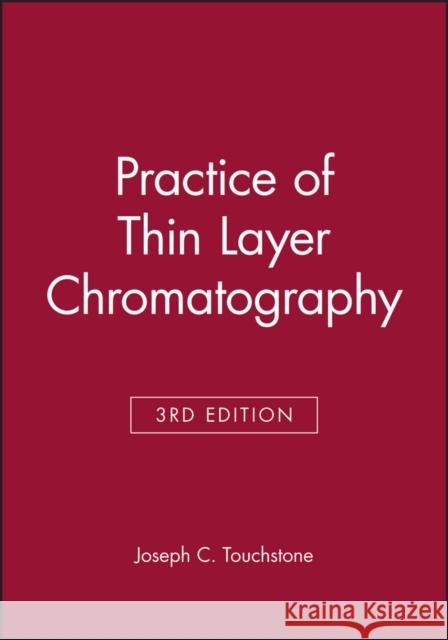 Practice of Thin Layer Chromatography Joseph C. Touchstone 9780471612223 Wiley-Interscience