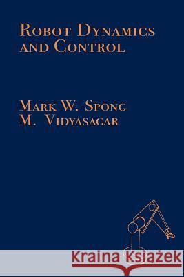 Robot Dynamics and Control M. W. Spong Mark W. Spong M. Vidyasagar 9780471612438 John Wiley & Sons