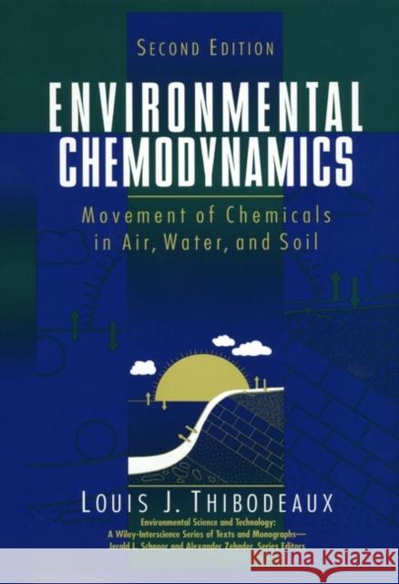Environmental Chemodynamics: Movement of Chemicals in Air, Water, and Soil Thibodeaux, Louis J. 9780471612957 Wiley-Interscience