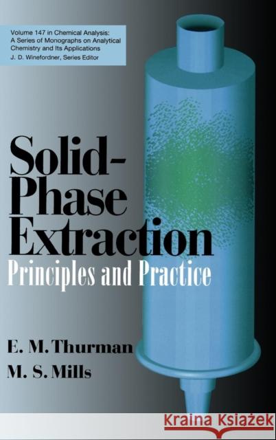 Solid-Phase Extraction: Principles and Practice Thurman, E. Michael 9780471614227 Wiley-Interscience