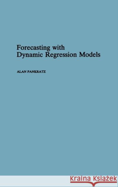 Forecasting with Dynamic Regression Models Alan Pankratz 9780471615286 Wiley-Interscience