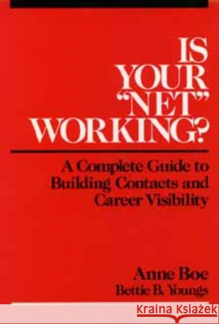 Is Your Net Working?: A Complete Guide to Building Contacts and Career Visibility Youngs, Bettie B. 9780471615477 John Wiley & Sons