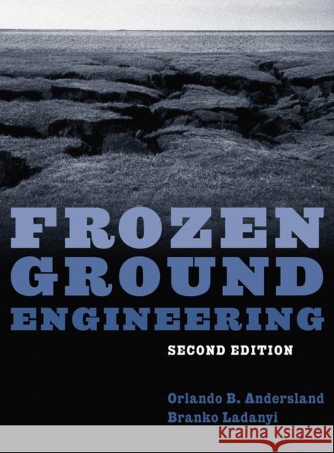 Frozen Ground Engineering Orlando B. Andersland Branko Ladanyi Asce 9780471615491 John Wiley & Sons