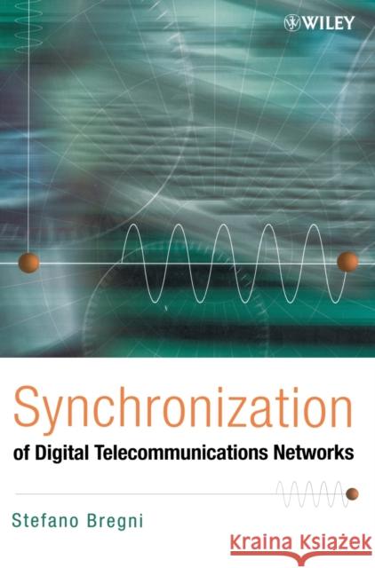 Synchronization of Digital Telecommunications Networks Stefano Bregni 9780471615507