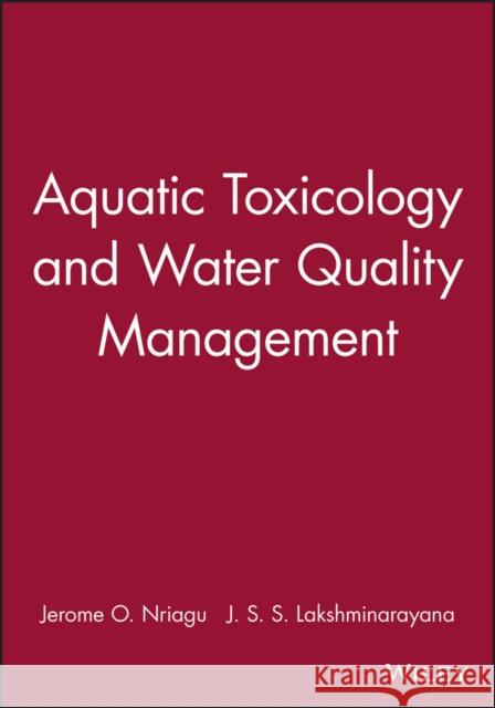 Aquatic Toxicology and Water Quality Management Jerome O. Nriagu J. S. Lakshminarayana 9780471615514 Wiley-Interscience
