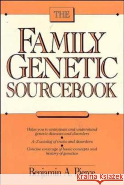 The Family Genetic Sourcebook Benjamin Pierce 9780471617099 John Wiley & Sons