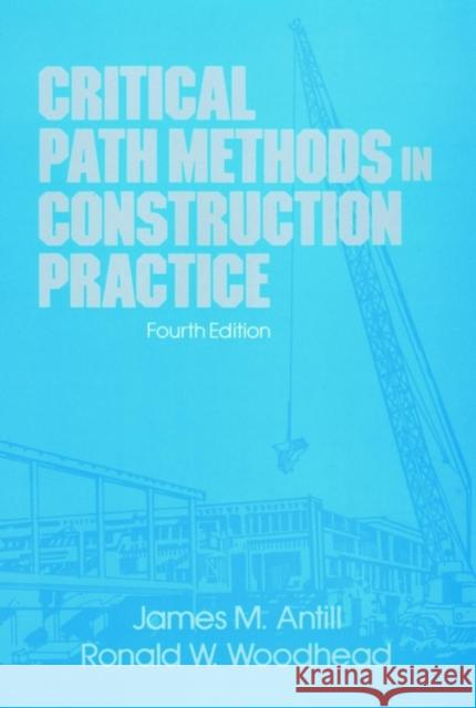 Critical Path Methods in Construction Practice James M. Antill Antill                                   Woodhead 9780471620570 Wiley-Interscience