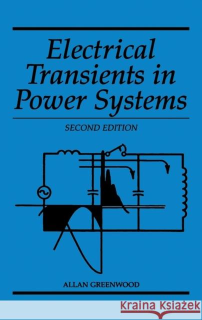 Electrical Transients in Power Systems Allan Greenwood 9780471620587 Wiley-Interscience