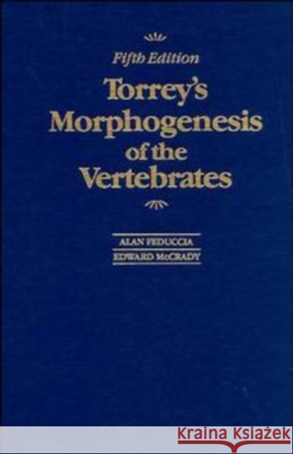 Torrey's Morphogenesis of the Vertebrates Alan Feduccia Feduccia                                 McCrady 9780471623144