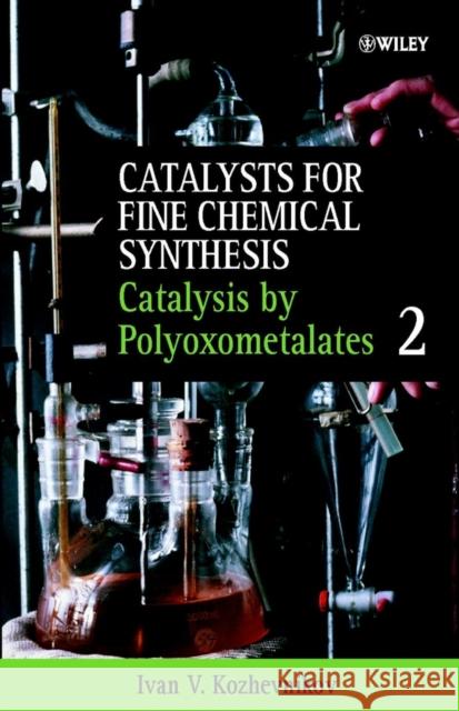 Catalysis by Polyoxometalates, Volume 2 Kozhevnikov, Ivan 9780471623816 John Wiley & Sons