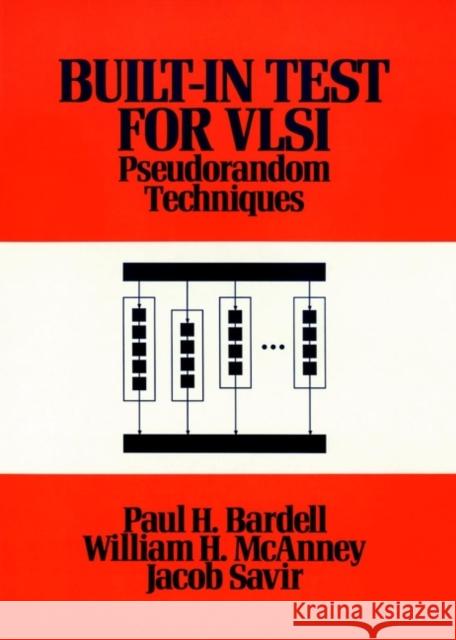 Built in Test for VLSI: Pseudorandom Techniques Bardell, Paul H. 9780471624639 Wiley-Interscience
