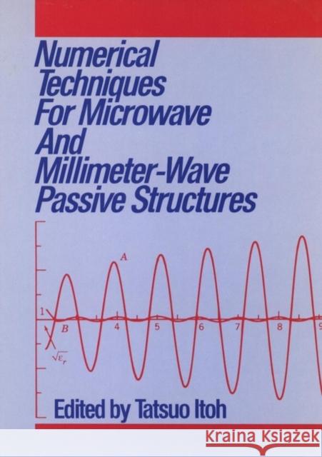 Numerical Techniques for Microwave and Millimeter-Wave Passive Structures Tatsuo Itoh 9780471625636 Wiley-Interscience