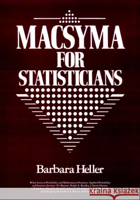 Macsyma for Statisticians Heller, Barbara 9780471625902 Wiley-Interscience