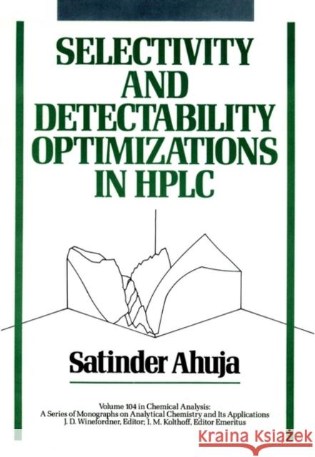 Selectivity and Detectability Optimizations in HPLC Satinder Ahuja 9780471626459 Wiley-Interscience