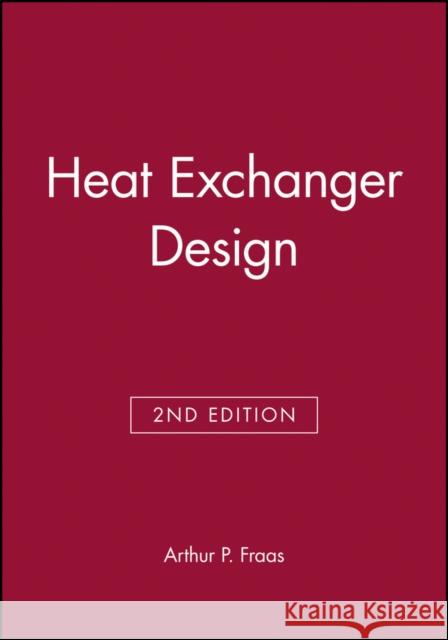 Heat Exchanger Design Arthur P. Fraas Fraas 9780471628682 Wiley-Interscience